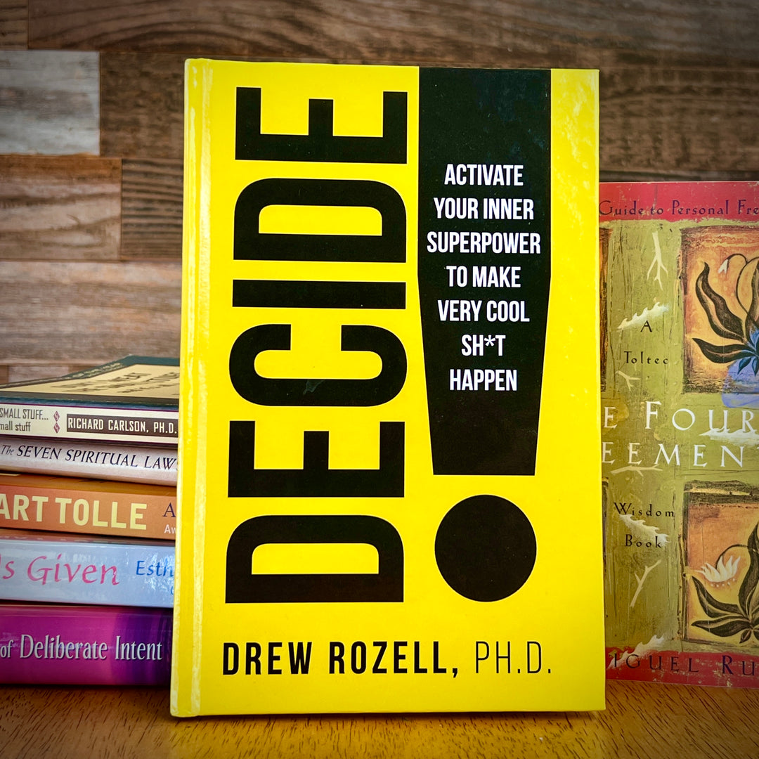Decide: Activate Your Inner Superpower to Make Very Cool Sh*t Happen